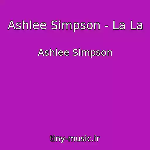 کاور آهنگ Ashlee Simpson - La La از Ashlee Simpson