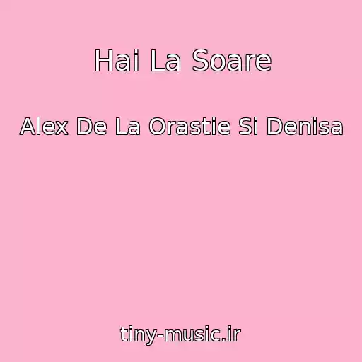 کاور آهنگ Hai La Soare از Alex De La Orastie Si Denisa
