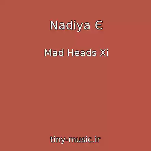 کاور آهنگ Nadіya Є از Mad Heads Xi