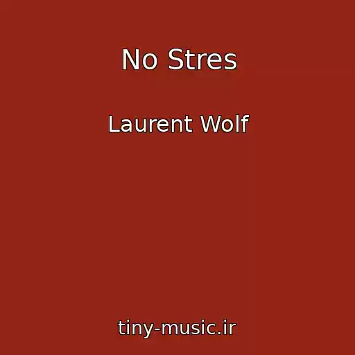 کاور آهنگ No Stres از Laurent Wolf
