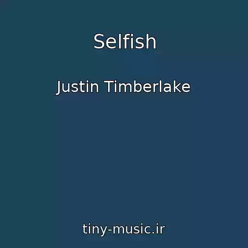 کاور آهنگ Selfish از Justin Timberlake