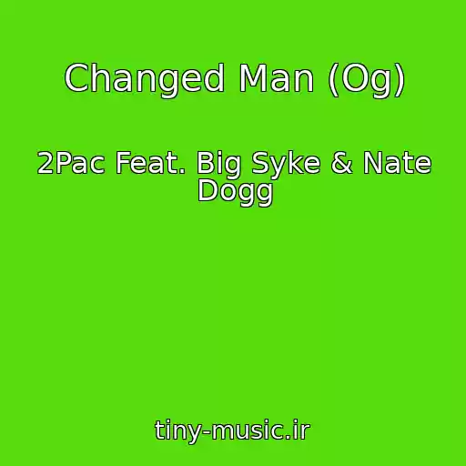 کاور آهنگ Changed Man (Og) از 2Pac Feat. Big Syke & Nate Dogg