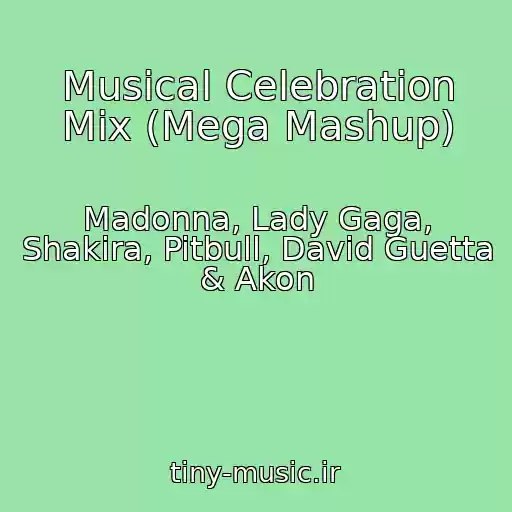 کاور آهنگ Musical Celebration Mix (Mega Mashup) از Madonna, Lady Gaga, Shakira, Pitbull, David Guetta & Akon