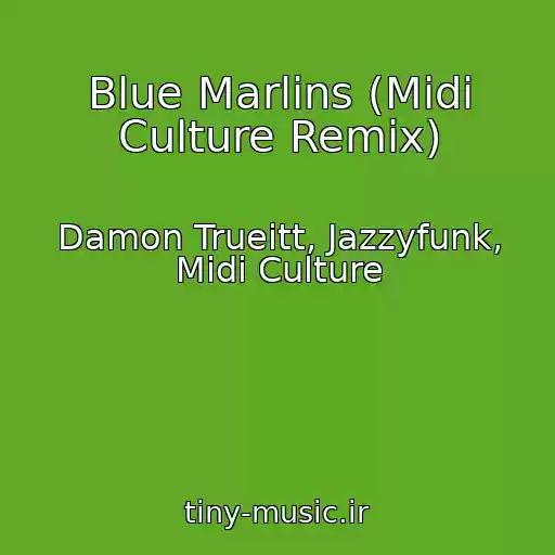 کاور آهنگ Blue Marlins (Midi Culture Remix) از Damon Trueitt, Jazzyfunk, Midi Culture