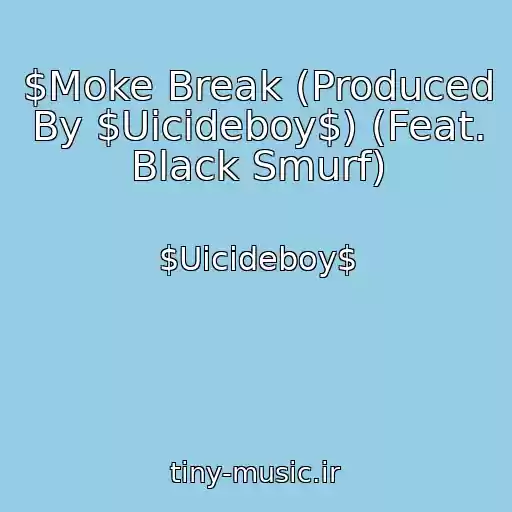 کاور آهنگ $Moke Break (Produced By $Uicideboy$) (Feat. Black Smurf) از $Uicideboy$