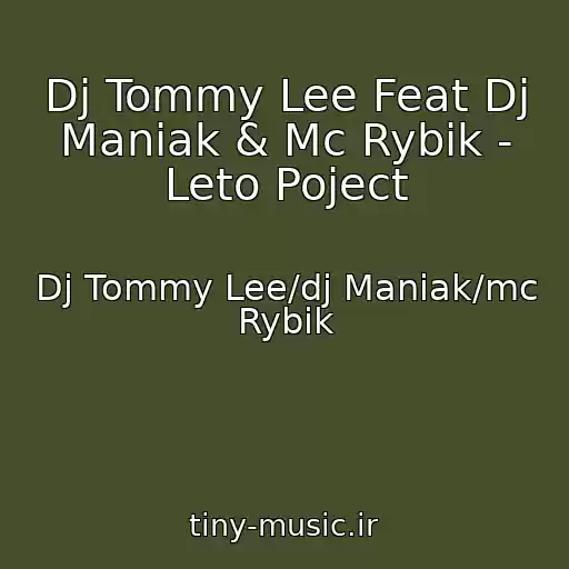 کاور آهنگ Dj Tommy Lee Feat Dj Maniak & Mc Rybik - Leto Poject از Dj Tommy Lee/dj Maniak/mc Rybik