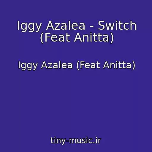 کاور آهنگ Iggy Azalea - Switch (Feat Anitta) از Iggy Azalea (Feat Anitta)