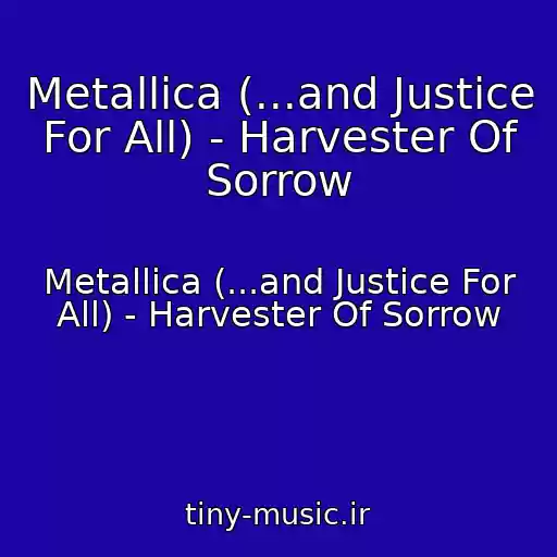 کاور آهنگ Metallica (...and Justice For All) - Harvester Of Sorrow از Metallica (...and Justice For All) - Harvester Of Sorrow