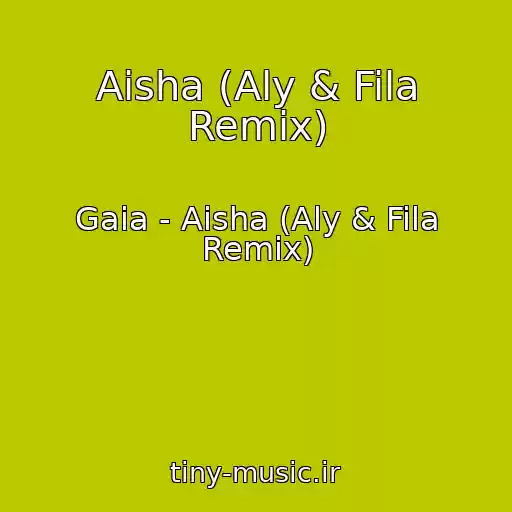 کاور آهنگ Aisha (Aly & Fila Remix) از Gaia - Aisha (Aly & Fila Remix)