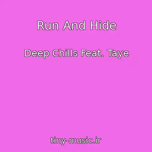 کاور آهنگ Run And Hide از Deep Chills Feat. Taye