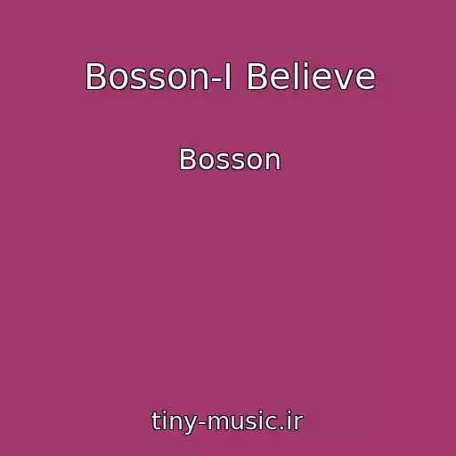 کاور آهنگ Bosson-I Believe از Bosson