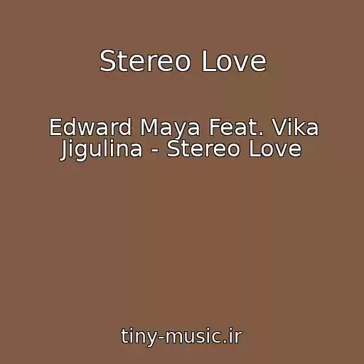 کاور آهنگ Stereo Love از Edward Maya Feat. Vika Jigulina - Stereo Love