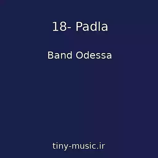 کاور آهنگ 18- Padla از Band Odessa