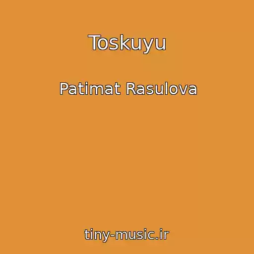کاور آهنگ Toskuyu از Patimat Rasulova