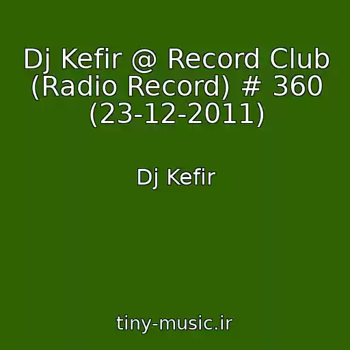 کاور آهنگ Dj Kefir @ Record Club (Radio Record) # 360 (23-12-2011) از Dj Kefir