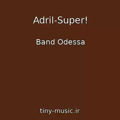 کاور آهنگ Adril-Super! از Band Odessa