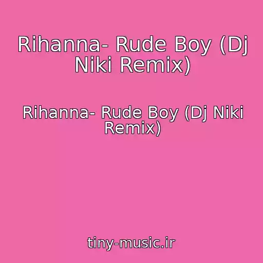 کاور آهنگ Rihanna- Rude Boy (Dj Niki Remix) از Rihanna- Rude Boy (Dj Niki Remix)
