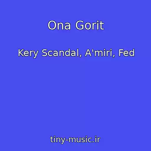 کاور آهنگ Ona Gorit از Kery Scandal, A'miri, Fed