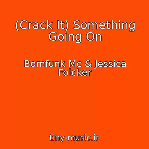 کاور آهنگ (Crack It) Something Going On از Bomfunk Mc & Jessica Folcker