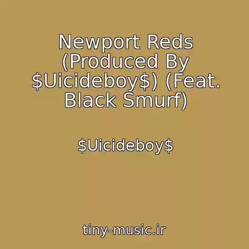کاور آهنگ Newport Reds (Produced By $Uicideboy$) (Feat. Black Smurf) از $Uicideboy$