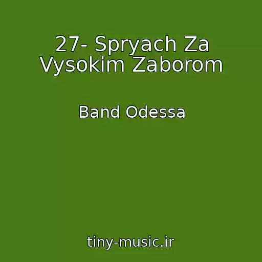 کاور آهنگ 27- Spryach Za Vysokim Zaborom از Band Odessa