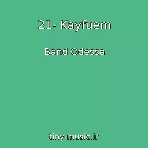 کاور آهنگ 21- Kayfuem از Band Odessa