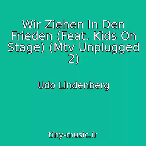 کاور آهنگ Wir Ziehen In Den Frieden (Feat. Kids On Stage) (Mtv Unplugged 2) از Udo Lindenberg