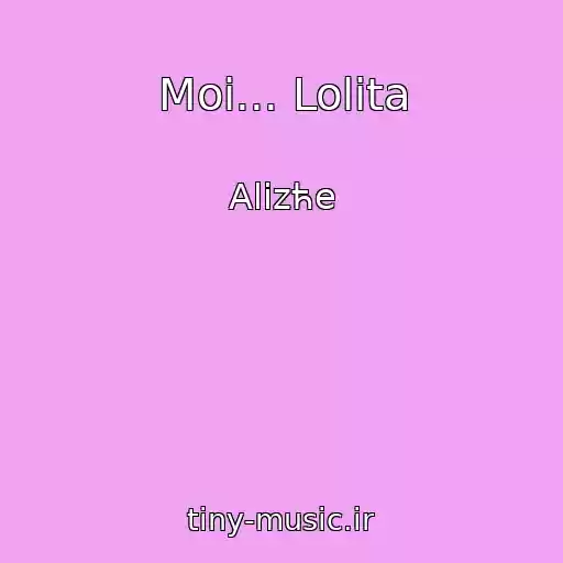 کاور آهنگ Moi... Lolita از Alizћe