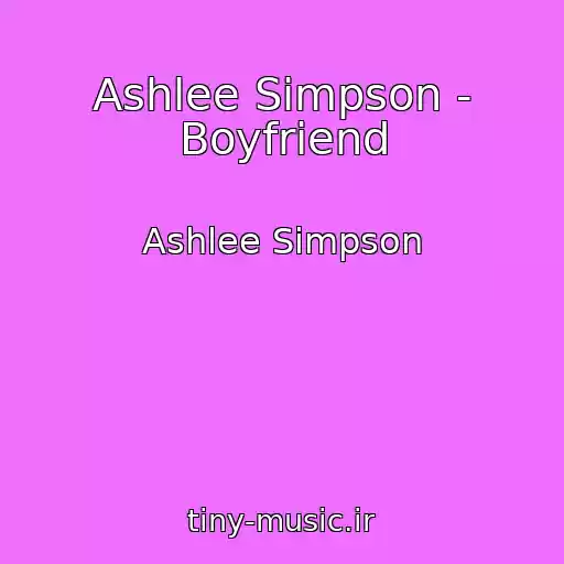 کاور آهنگ Ashlee Simpson - Boyfriend از Ashlee Simpson