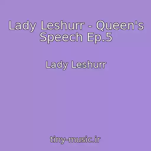 کاور آهنگ Lady Leshurr - Queen's Speech Ep.5 از Lady Leshurr
