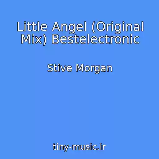 کاور آهنگ Little Angel (Original Mix) Bestelectronic از Stive Morgan