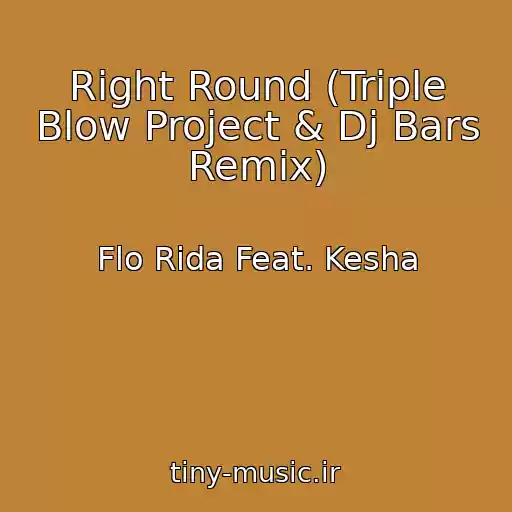 کاور آهنگ Right Round (Triple Blow Project & Dj Bars Remix) از Flo Rida Feat. Kesha