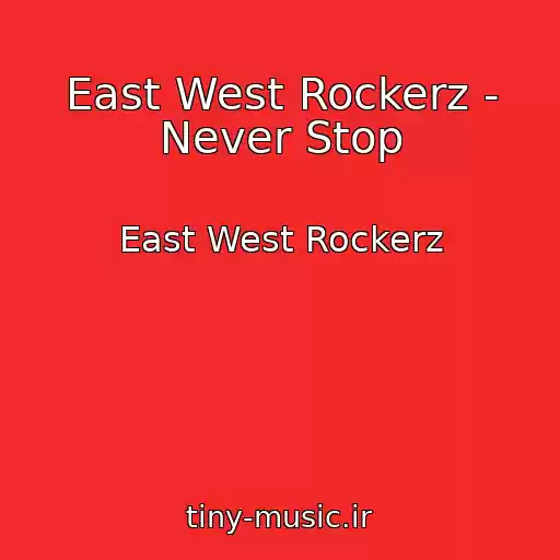 کاور آهنگ East West Rockerz - Never Stop از East West Rockerz