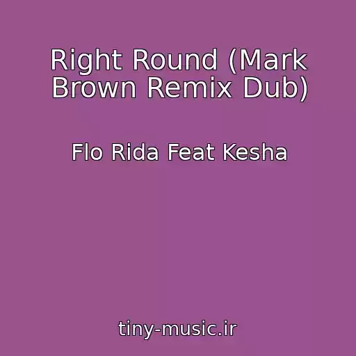 کاور آهنگ Right Round (Mark Brown Remix Dub) از Flo Rida Feat Kesha