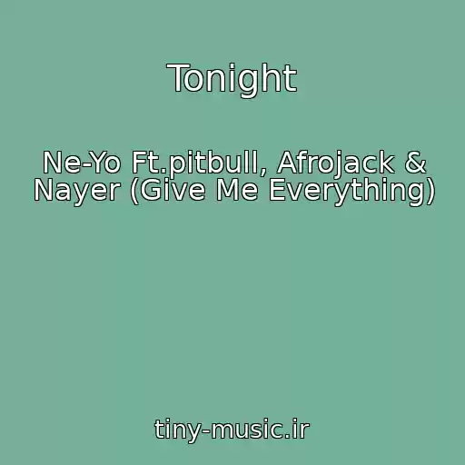 کاور آهنگ Tonight از Ne-Yo Ft.pitbull, Afrojack & Nayer (Give Me Everything)