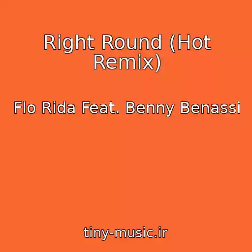 کاور آهنگ Right Round (Hot Remix) از Flo Rida Feat. Benny Benassi