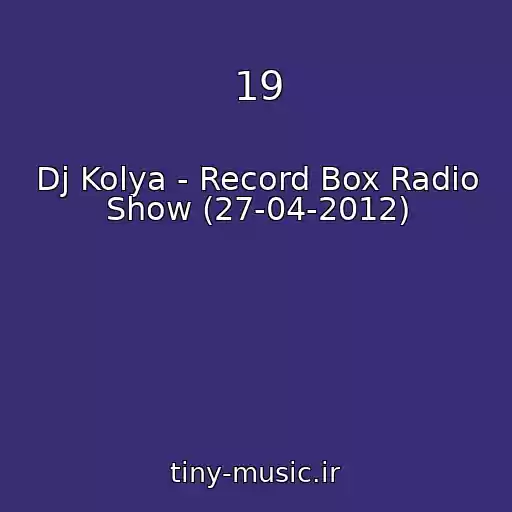 کاور آهنگ 19 از Dj Kolya - Record Box Radio Show (27-04-2012)