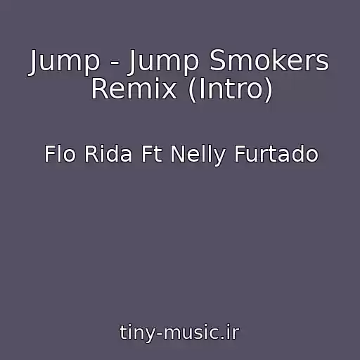 کاور آهنگ Jump - Jump Smokers Remix (Intro) از Flo Rida Ft Nelly Furtado