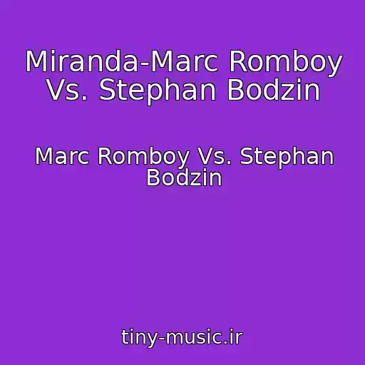 کاور آهنگ Miranda-Marc Romboy Vs. Stephan Bodzin از Marc Romboy Vs. Stephan Bodzin