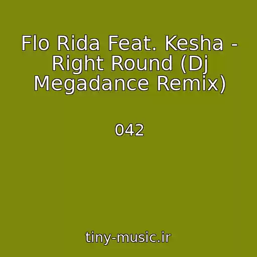 کاور آهنگ Flo Rida Feat. Kesha - Right Round (Dj Megadance Remix) از 042