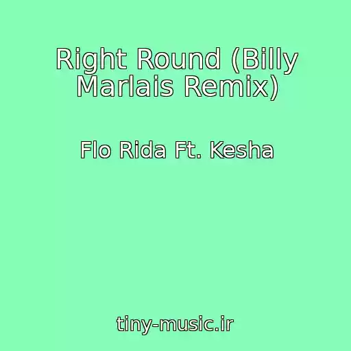 کاور آهنگ Right Round (Billy Marlais Remix) از Flo Rida Ft. Kesha