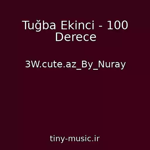 کاور آهنگ Tuğba Ekinci - 100 Derece از 3W.cute.az_By_Nuray