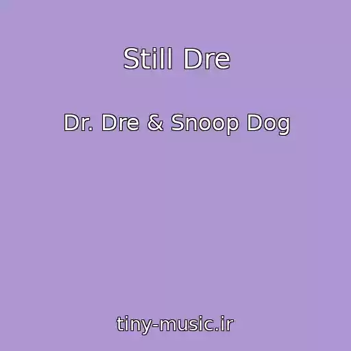 کاور آهنگ Still Dre از Dr. Dre & Snoop Dog