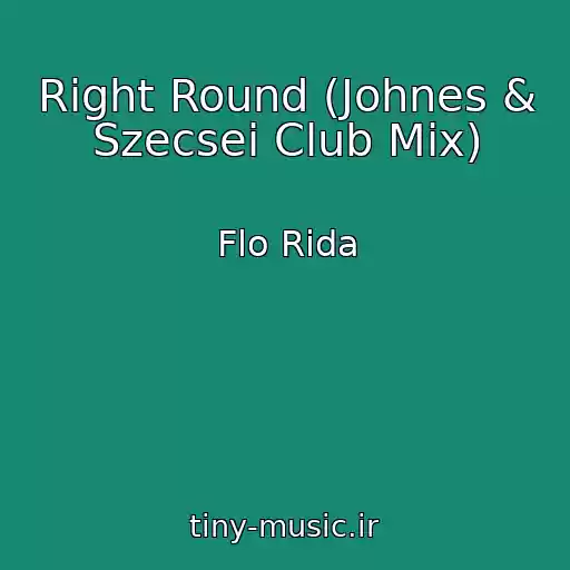 کاور آهنگ Right Round (Johnes & Szecsei Club Mix) از Flo Rida