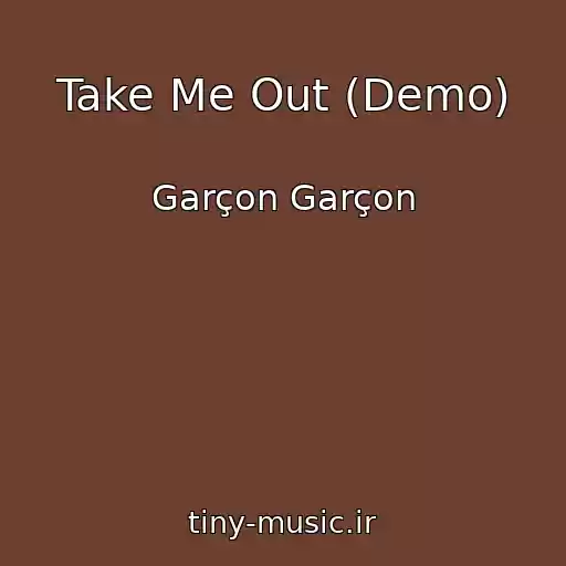 کاور آهنگ Take Me Out (Demo) از Garçon Garçon