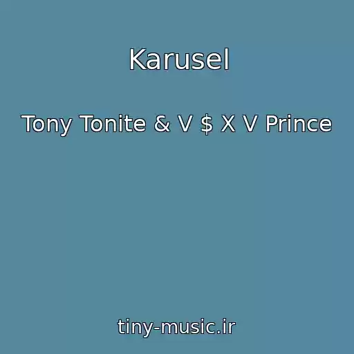کاور آهنگ Karusel از Tony Tonite & V $ X V Prince