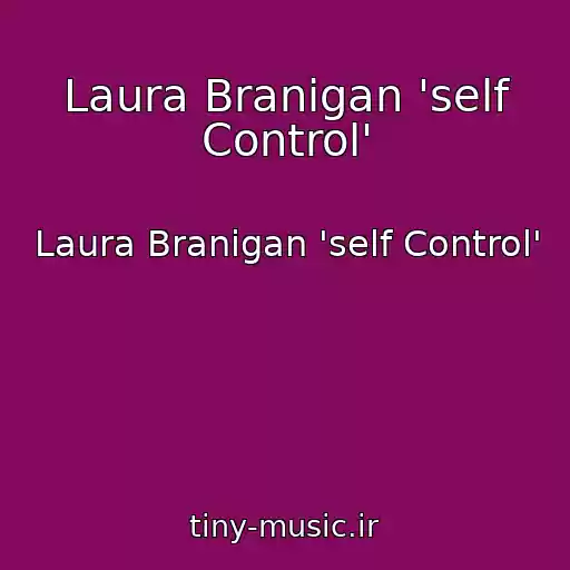 کاور آهنگ Laura Branigan 'self Control' از Laura Branigan 'self Control'