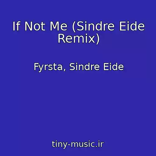 کاور آهنگ If Not Me (Sindre Eide Remix) از Fyrsta, Sindre Eide
