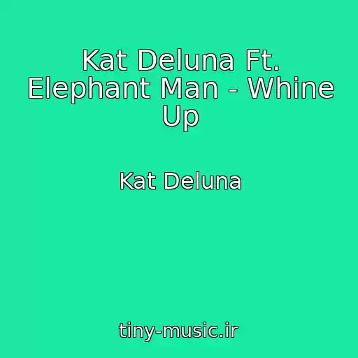 کاور آهنگ Kat Deluna Ft. Elephant Man - Whine Up از Kat Deluna