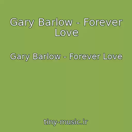 کاور آهنگ Gary Barlow - Forever Love از Gary Barlow - Forever Love